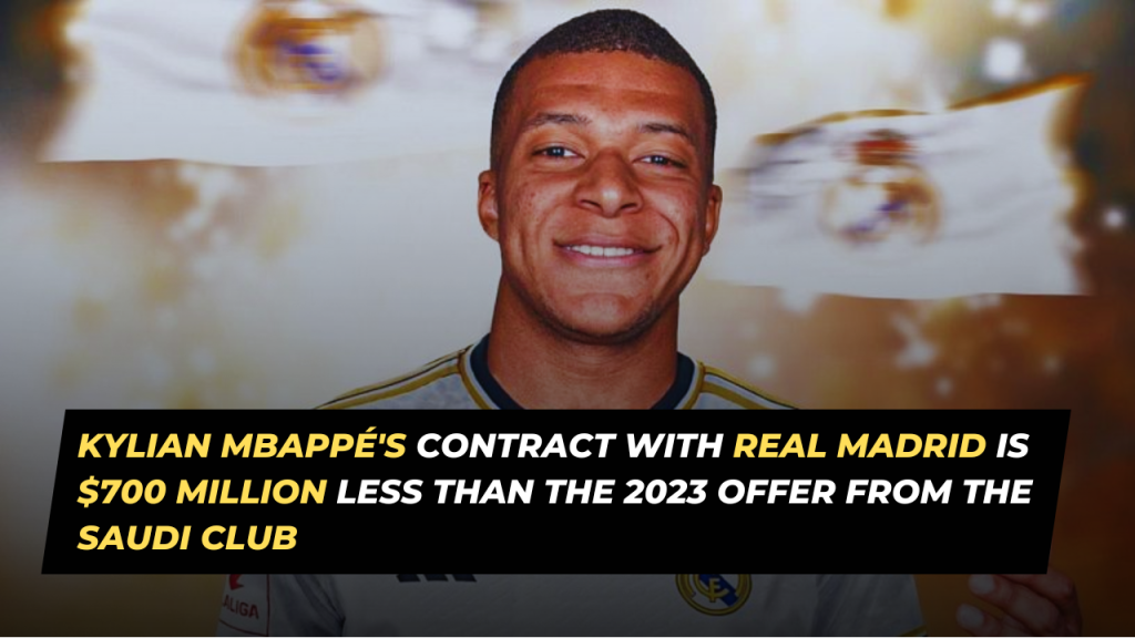 Kylian Mbappé's Contract with Real Madrid is $700 Million Less Than the 2023 Offer from the Saudi Club